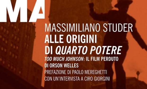 lle origini di Quarto potere. Too Much Johnson, il film perduto di Orson Welles lle origini di Quarto potere. Too Much Johnson, il film perduto di Orson Welles